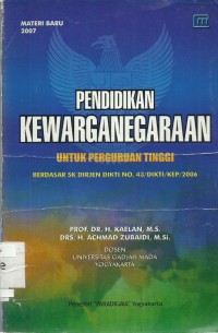 Cover PENDIDIKAN KEWARGANEGARAAN, :  UNTUK PERGURUAN TINGGI BERDASARKAN SK DIRJEN DIKTI NO. 43/DIKTI/KEP/2006 / PROF. DR. H. KAELANI, M.S.