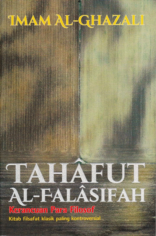 Cover TAHAFUT AL-FALASIFAH :  Keracunan Para Filosof / IMAM AL-GHAZALI