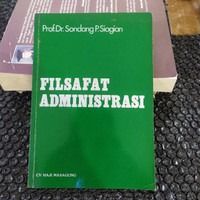 Cover FILSAFAT ADMINISTRASI / PROF. DR. SONDANG P. SIAGIAN, M.P.A.