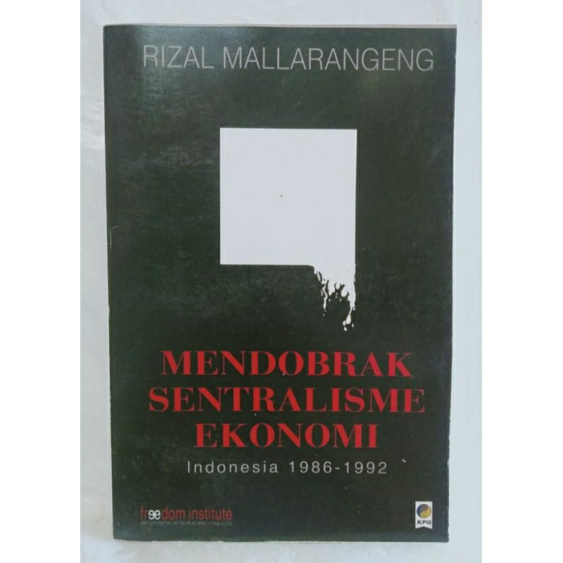 Cover MENDOBRAK SENTRALISME EKONOMI INDONESIA 1986 - 1992 / RIZAL MALLARANGENG
