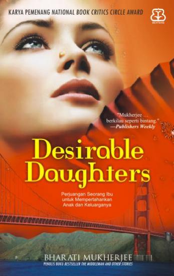 Cover DESIRABLE DAUGHTERS :  Perjuangan seorang ibu untuk mempertahankan anak dan keluarganya / BHARATI MUKHERJEE