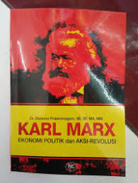 Cover KARL MARX EKONOMI POLITIK DAN AKSI-REVOLUSI / Dr. DARSONO PRAWIRONEGORO, SE., SF., MA., MM.