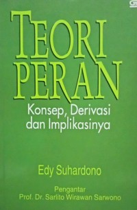 Cover TEORI PERAN ' :  KONSEP, DERIVASI DAN IMPLIKASINYA / EDY SUHARDONO