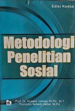 Cover METODOLOGI PENELITIAN SOSIAL , :  Kajian Klasik dan Kontemporer / Prof. Dr. Husaini Usman, M.Pd., M.T.