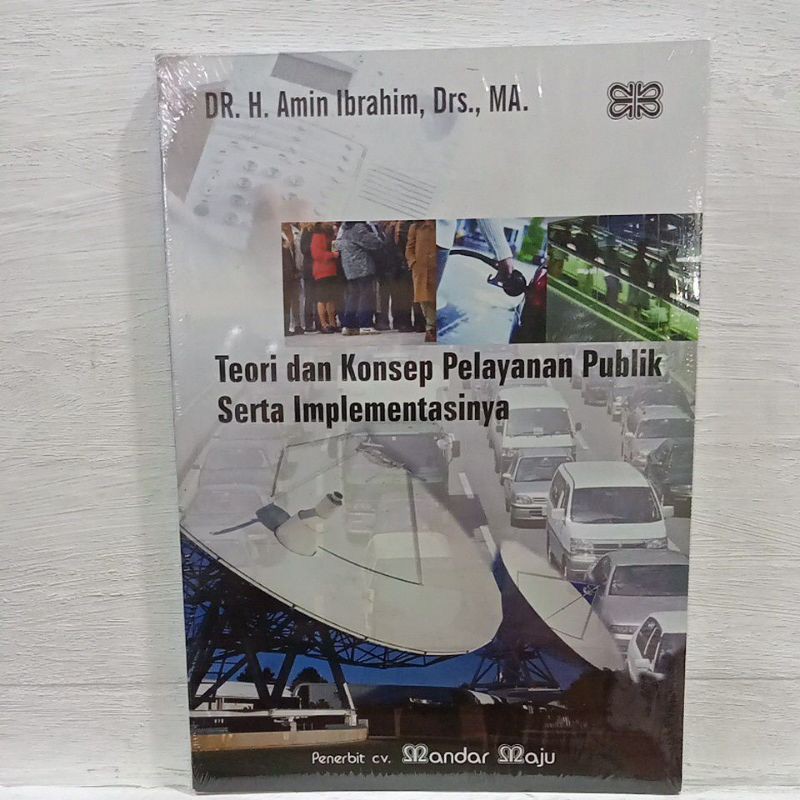 Cover TEORI DAN KONSEP PELAYANAN PUBLIK SERTA IMPLEMENTASINYA' / DR. H. AMIN IBRAHIM DRS,.MA.