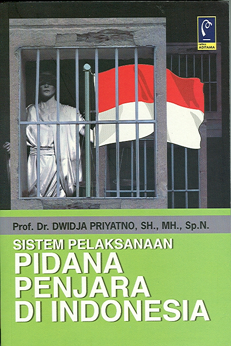 Cover SISTEM PELAKSANAAN PIDANA PENJARA DI INDONESIA / Prof. Dr. DWIDJA PRIYATNO, SH., MH., Sp.N.