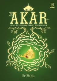 Cover AKAR :  Model Kepemimpinan Berbasis Kearifan Lokal / IIP HIDAJAT