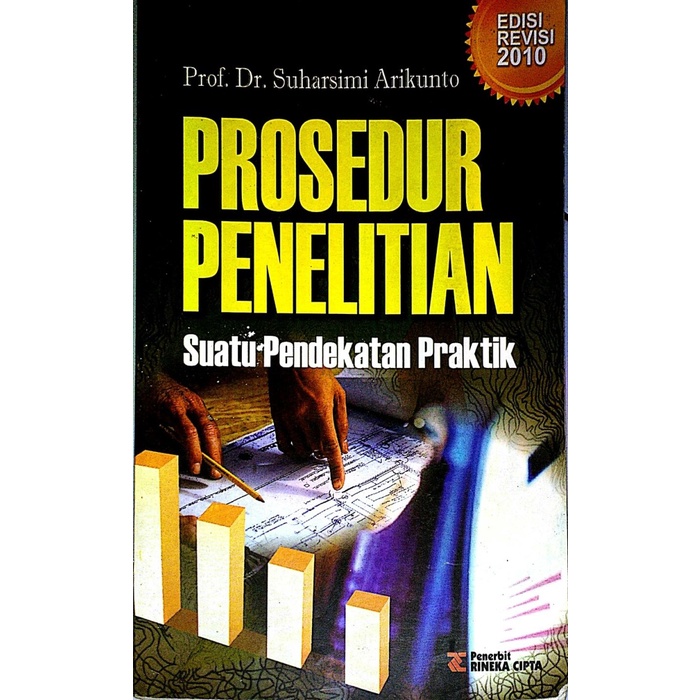 Cover PROSEDUR PENELITIAN SUATU PENDEKATAN PRAKTIK, / Prof. Dr. SUHARSIMI ARIKUNTO