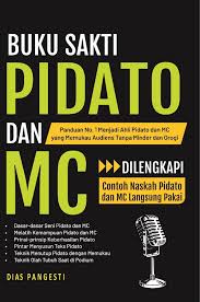 Cover BUKU SAKTI PIDATO DAN MC :  Panduan No.1 Menjadi Ahli Pidato dan Mc yang Menemukan Tanpa Minder dan Grogi / DIAS PANGESTI