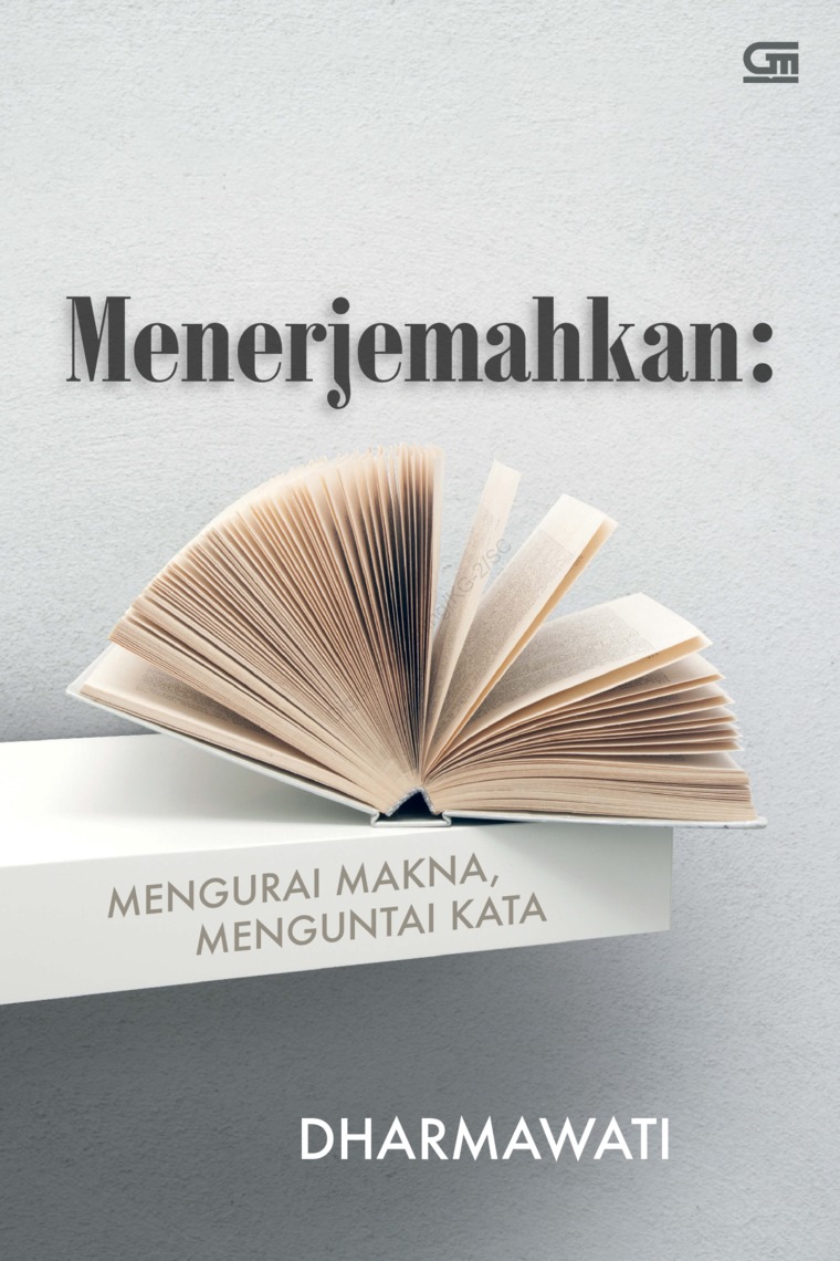 Cover MENERJEMAHKAN :  Mengurai kata Menguntai kata / DHARMAWATI