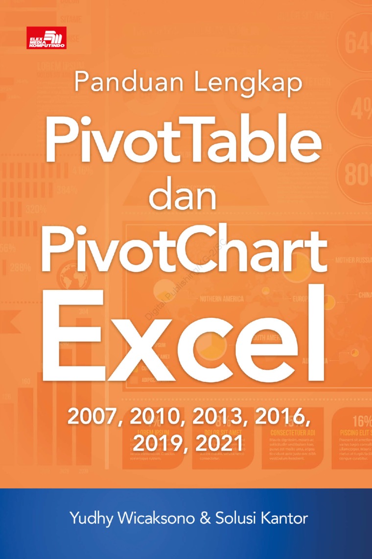 Cover PANDUAN LENGKAP PIVOTABLE dAN PIVOTCHART EXCEL :  EXCEL 2007,2010,2013,2016,2019,2021 / YUDHY WICAKSONO