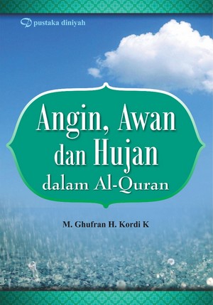 Cover ANGIN, AWAN DAN HUJAN DALAM AL-QURAN / M. GHUFRAN H. KORDI K