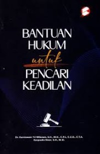 Cover BANTUAN HUKUM UNTUK PENCARI KEADILAN / DR.KURNIAWAN TRI WIBOWO, S.H.,M.H.,