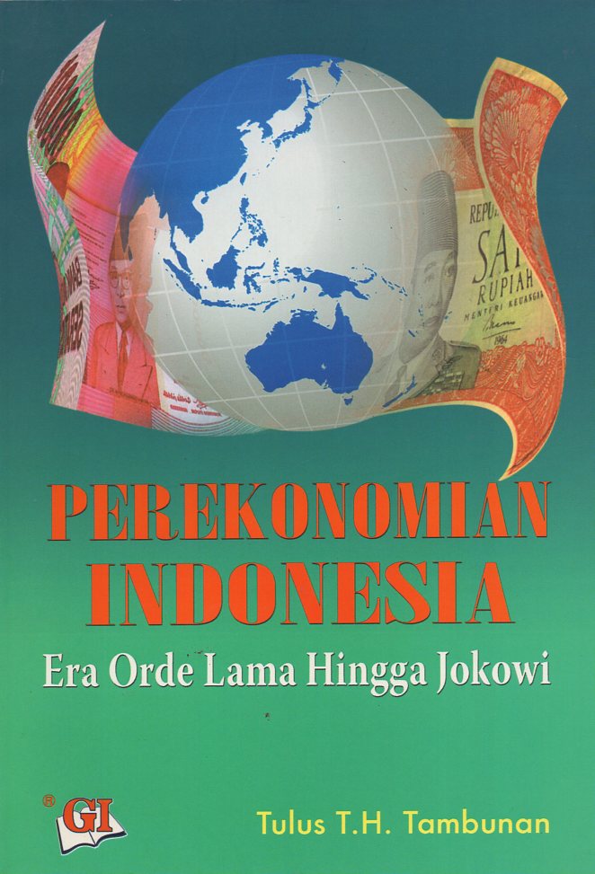 Cover PEREKONOMIAN INDONESIA :  Era Orde Lama Hingga Jokowi / TULUS T.H. TAMBUNAN