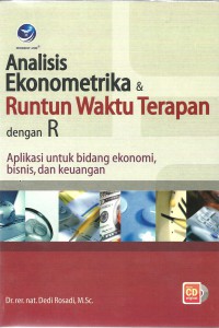 Cover ANALISIS EKONOMETRIKA & RUNTUN WAKTU TERAPAN DENGAN R :  Aplikasi untuk Bidang Ekonomi, Bisnis, dan Keuangan / DEDI ROSADI