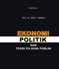 Cover EKONOMI POLITIK DAN TEORI PILIHAN PUBLIK :  Paradigma Baru Kiat Menulis Artikel Ilmiah / DIDIK J. RACHBINI
