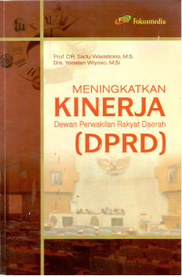 Cover Meningkatkan KINERJA Dewan Perwakilan Rakyat Daerah (DPRD) / SADU WASISTIONO, YONATAN WIYOSO