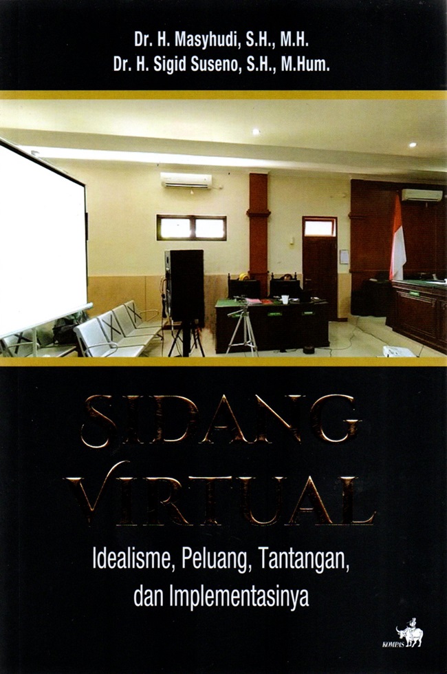 Cover SIDANG VIRTUAL :  Idealisme, Peluang, Tantangan, Dan Implementasinya / Dr. H. MASYHUDI, S,H., M.H