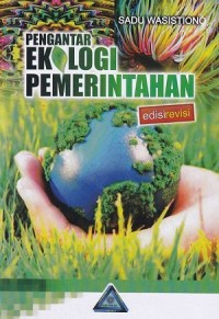 Cover PENGANTAR EKOLOGI PEMERINTAHAN,- / Prof. Dr. SADU WASISTIONO, M.S.