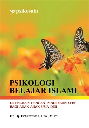 Cover PSIKOLOGI BELAJAR ISLAMI :  Dilengkapi Dengan Pendidikan Seks Bagi Anak-Anak Usia Dini / Dr. Hj. ERHAMWILDA, DRA., M.Pd