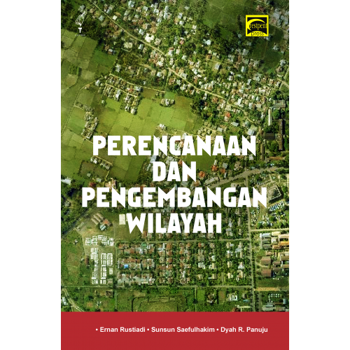 Cover PERENCANAAN DAN PENGEMBANGAN  WILAYAH / ERNAN RUSTIADI, SUNSUN SAEFULHAKIM, DYAH R. PANUJU