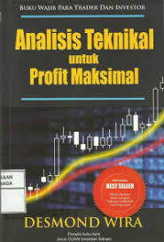 Cover ANALISIS TEKNIKAL UNTUK PROFIT MAKSIMAL / DESMOND WIRA