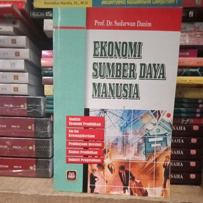 Cover EKONOMI SUMBER DAYA MANUSIA :  Analisis Ekonomi Pendidikan, Isu-Isu Ketenagakerjaan, Pembiayaan Investasi, Ekuitas Pendidikan, dan Industri Pengetahuan / SUDARWAN DANIM