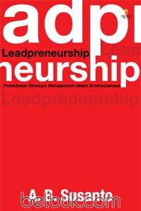 Cover LEADPRENEURSHIP PRENEURSHIP :  Pendekatan Strategic Management dalam Kewirausahaan / A.B. SUSANTO