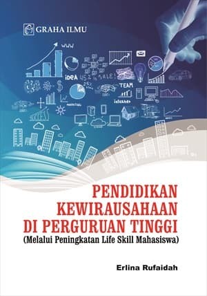 Cover Pendidikan kewirausahaan di perguruan tinggi :  (Melalui Peningkatan Life Skill Mahasiswa) / Erlina Rufaidah
