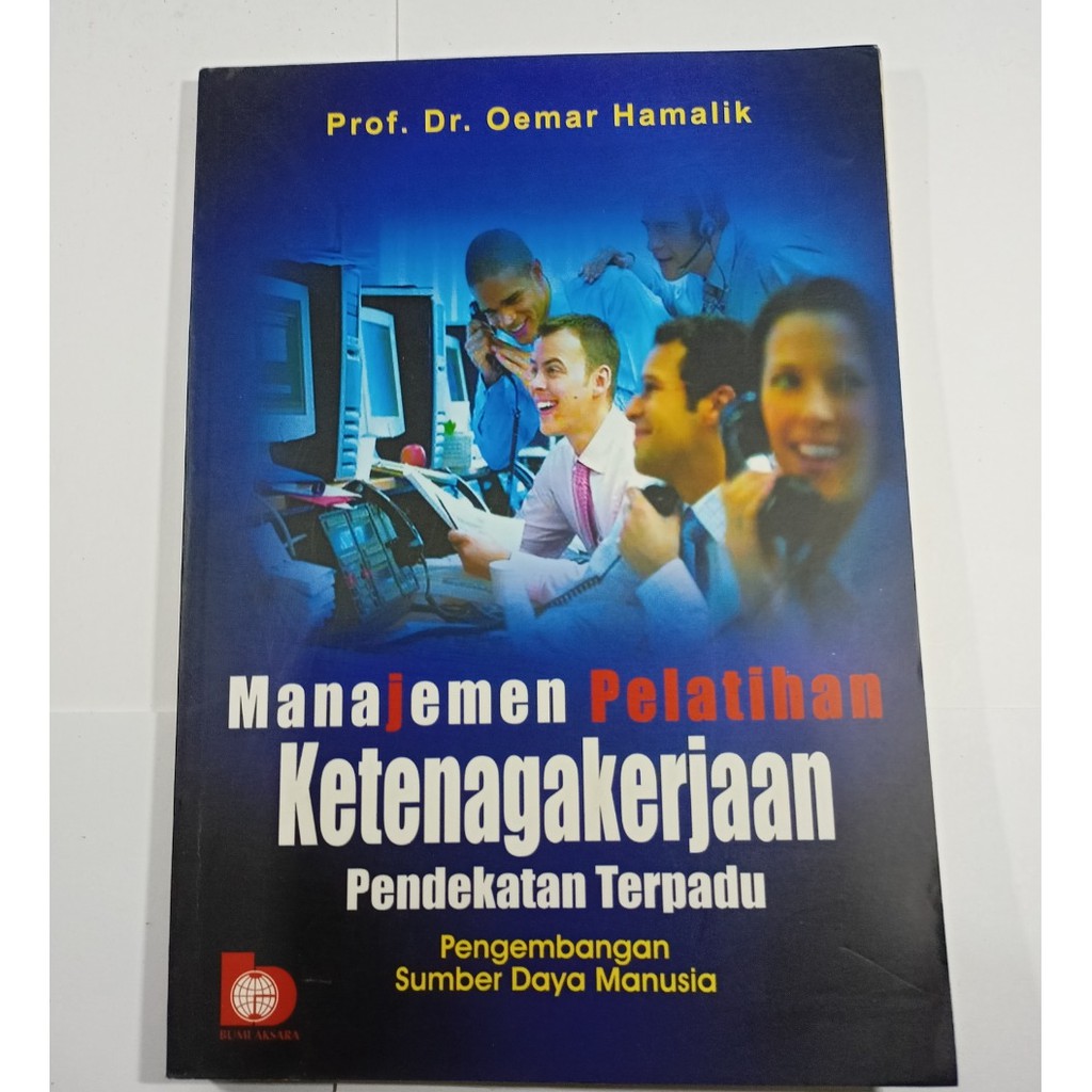 Cover MANAJEMEN PELATIHAN KETENAGAKERJAAN PENDEKATAN TERBARU :  Pengembangan Sumber Daya Manusia / PROF. DR. OEMAR HAMALIK