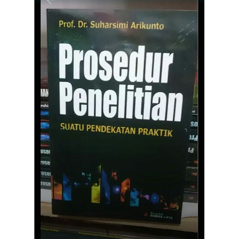 Cover PROSEDUR PENELITIAN SUATU PENDEKATAN PRAKTIK, / Prof. Dr. SUHARSIMI ARIKUNTO