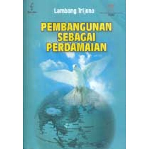 Cover PEMBANGUNAN SEBAGAI PERDAMAIAN :  Rekonstruksi Indonesia Pasca-Konflik / LAMBANG TRIJONO