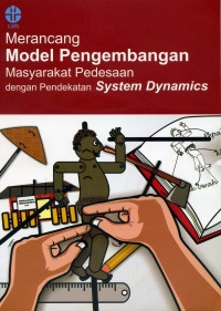 Cover MERANCANG MODEL PENGEMBANGAN MASYARAKAT PEDESAAN DENGAN PENDEKATAN SYSTEM DYNAMICS / RISLIMA F. SITOMPUL