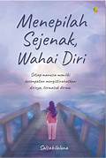 Cover MENEPILAH SEJENAK WAHAI DIRI :  Setiap Manusia Memiliki Kesempatan Mengistirahatkan Dirinya Termasuk Dirimu / SALSABILALUNA
