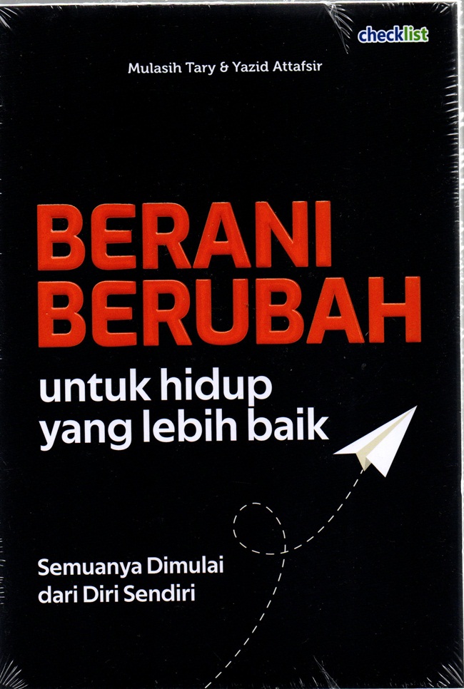 Cover BERANI BERUBAH UNTUK HIDUP YANG LEBIH BAIK :  Semuanya dimulai dari diri sendiri / MULASIH TARY