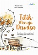 Cover TITIK MENUJU DEWASA :  Memahami Dan Mempelajari Cara Hidup Pada Fase Dewasa / MULASIH TARY