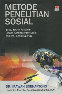Cover METODE PENELITIAN SOSIAL, :  Suatu Teknik Penelitian Bidang Kesejahteraan Sosial dan Ilmu Sosial Lainnya / Dr. IRAWAN SOEHARTONO
