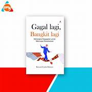 Cover GAGAL LAGI, BANGKIT LAGI :  Merangkul Kegagalan Untuk Mencapai Kesuksesan / KINANTI LINDA RAHAYU