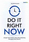 Cover DO IT RIGHT NOW :  Jangan Nanti-Nanti, Kalau Bisa Sekarang Mengapa Mesti Besok ? / ABA MEHMED AGHA
