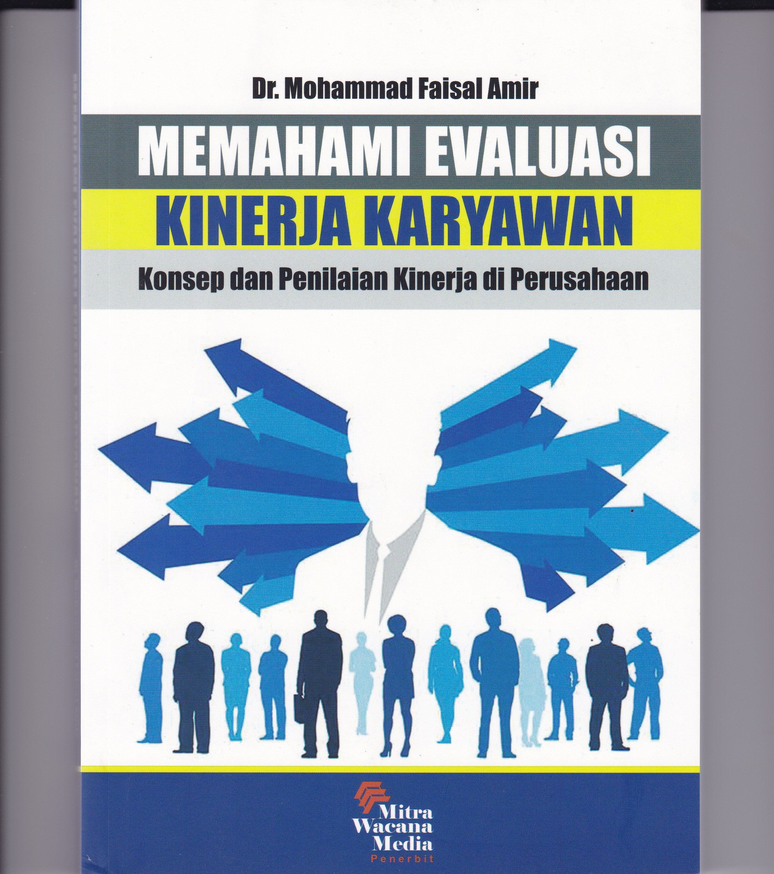 Cover MEMAHAMI EVALUASI KINERJA KARYAWAN :  Konsep dan Penilaian Kinerja di Perusahaan / MOHAMMAD FAISAL AMIR