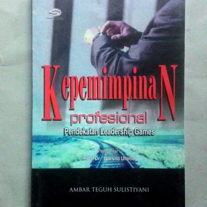 Cover KEPEMIMPINAN PROFESIONAL :  Pendekatan Leadership Games / AMBAR TEGUH SULISTIYANI