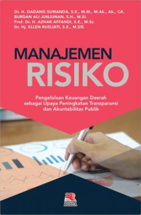Cover MANAJEMEN  RESIKO :  Pengelolaan Keuangan Daerah sebagai upaya Peningkatan Transparansi dan akuntabilitas Publik / Dr. DADANG SUWANDA, SE.,MM.,M.Ak.,CA.