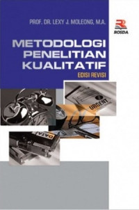Cover METODOLOGI PENELITIAN KUALITATIF EDISI REVISI ' / Prof. Dr. LEXY J. MOLEONG, MA.