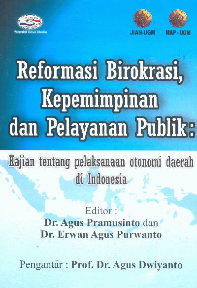 Cover REFORMASI BIROKRASI, KEPEMIMPINAN DAN PELAYANAN PUBLIK :  Kajian tentang pelaksanaan otonomi daerah di Indonesia / Dr. AGUS PRAMUSINTO (Editor)