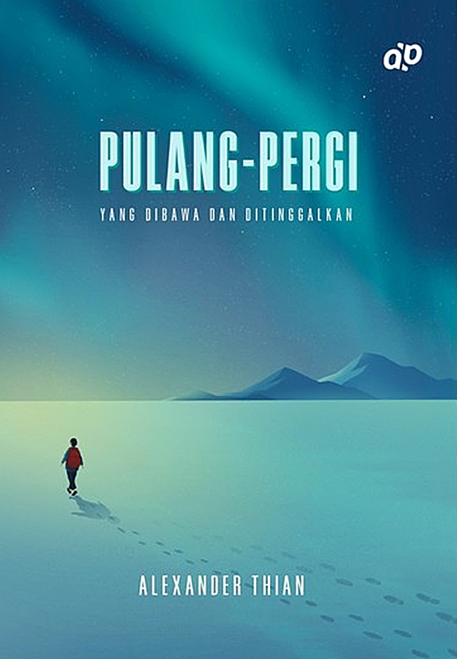 Cover PULANG PERGI :  yang dibawa dan ditinggalkan / ALEXANDER THAIAN