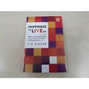 Cover HAPPINESS TO LIVE BY :  100 Kisah Penuh Kebahagiaan di Tengah Kegaduhan Dunia / ZIG ZIGLAR