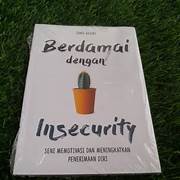 Cover BERDAMAI DENGAN INSECURITY :  Seni Memotivasi Dan meningkatkan penerimaan Diri / SONY ADAMS