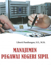 Cover MANAJEMEN PEGAWAI NEGERI SIPIL / LIBERTI PANDIANGAN, S.E., M.Si.