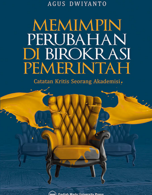 Cover MEMIMPIN PERUBAHAN DI BIROKRASI PEMERINTAH :  Catatan Kritis Seorang Akademisi / AGUS DWIYANTO