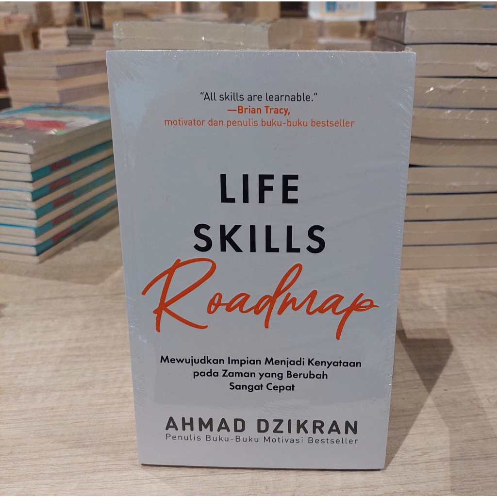 Cover LIFE SKILLS ROADMAP :  Mewujudkan impian menjadi kenyataan pada zaman yang berubah sangat cepat / AHMAD DZIKRAN